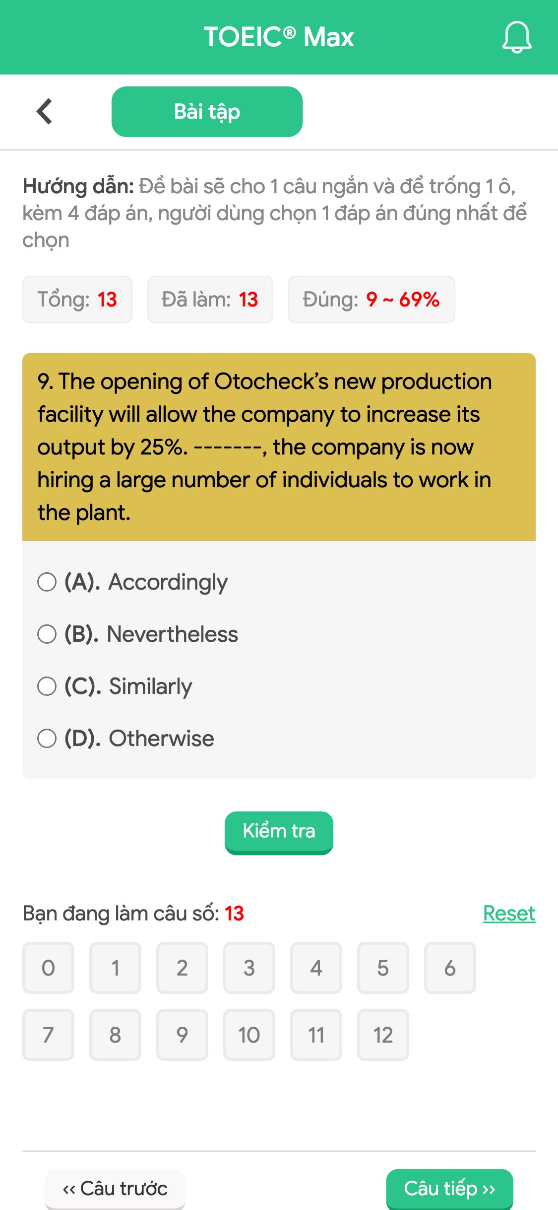 9. The opening of Otocheck’s new production facility will allow the company to increase its output by 25%. -------, the company is now hiring a large number of individuals to work in the plant.
