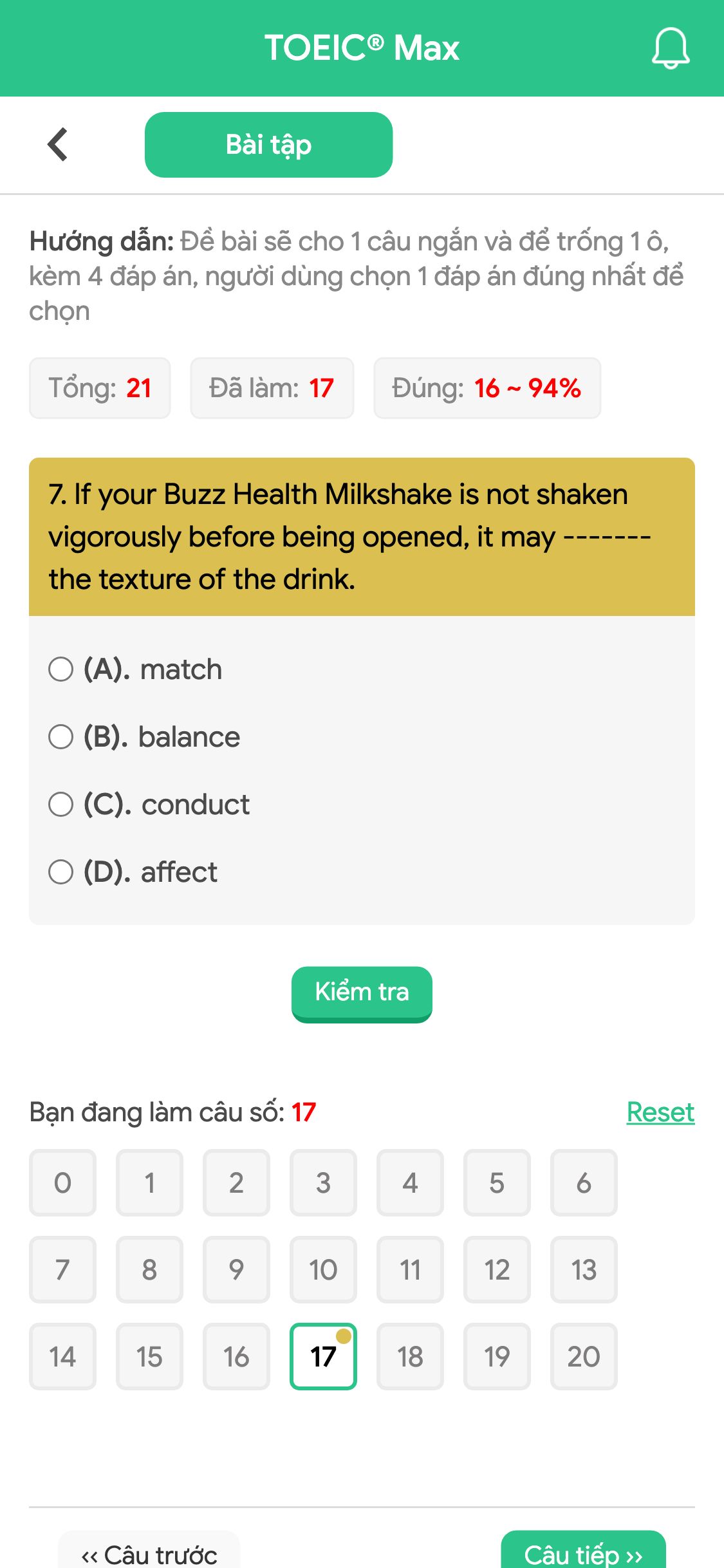 7. If your Buzz Health Milkshake is not shaken vigorously before being opened, it may ------- the texture of the drink.